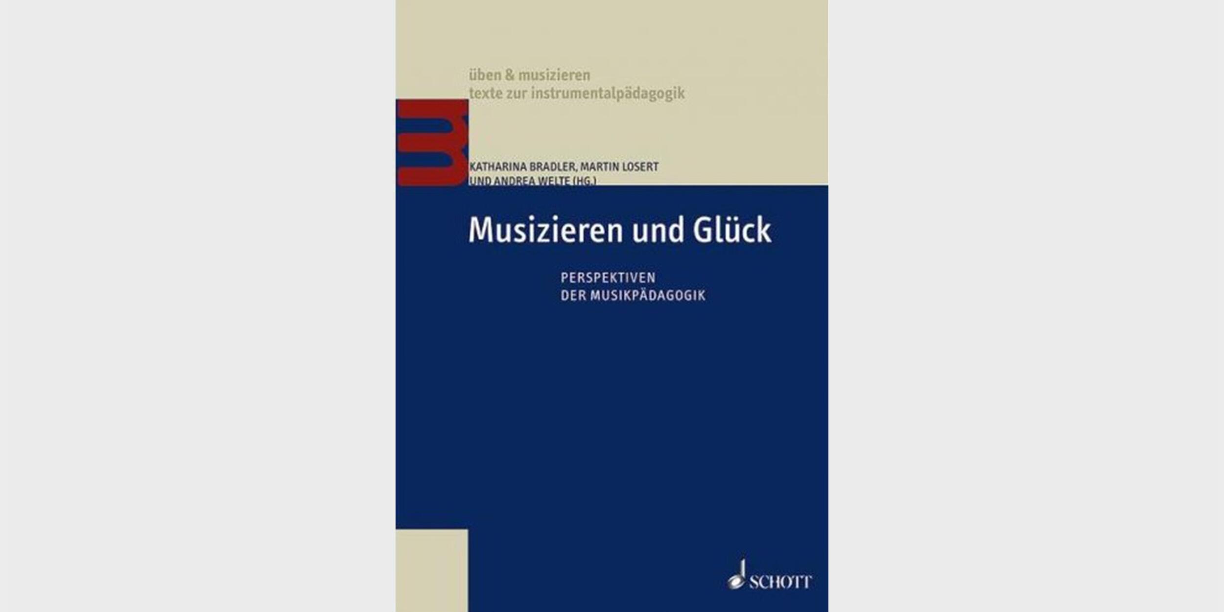 Musizieren und Glück. Perspektiven der Musikpädagogik